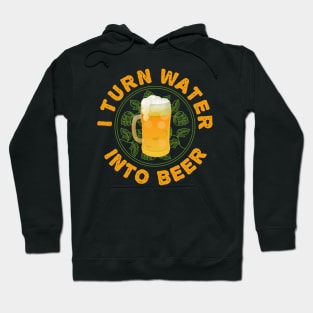 I Turn Water Into Beer Homebrew IPA Homebrewer Hoodie